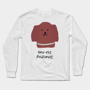 You are pawsome Long Sleeve T-Shirt